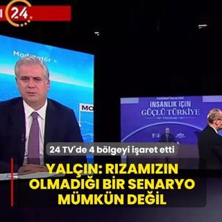 24 TV'de 4 b�lgeyi i�aret etti... AK Parti Genel Ba�kan Yard�mc�s� Yal��n: R�zam�z�n olmad��� bir senaryo m�mk�n de�il