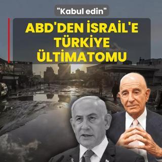 ABD'den �srail'e T�rkiye �ltimatomu: Rol�n� kabul edin