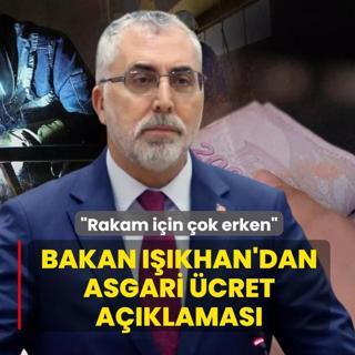 Bakan I��khan'dan yeni asgari �cret a��klamas�: Rakam i�in �ok erken