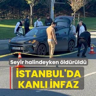 �stanbul'da kanl� infaz: Seyir halindeyken �ld�r�ld�