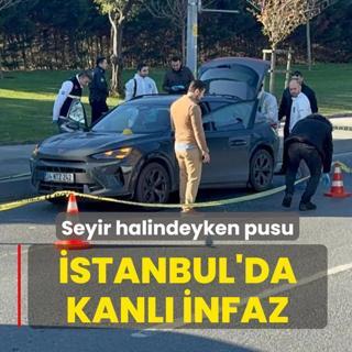 �stanbul'da kanl� infaz: Seyir halindeyken pusu