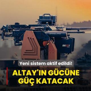 Yeni sistem aktif edildi! ALTAY'�n g�c�ne g�� katacak