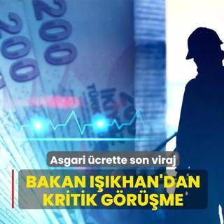 Asgari �crette son viraj! Bakan I��khan'dan kritik g�r��me