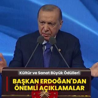 K�lt�r ve Sanat B�y�k �d�lleri: Ba�kan Erdo�an'dan �nemli a��klamalar