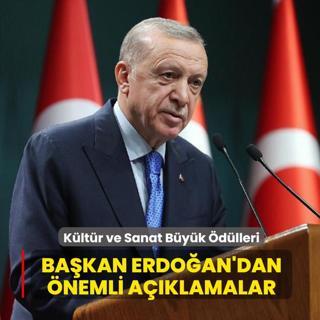 K�lt�r ve Sanat B�y�k �d�lleri: Ba�kan Erdo�an'dan �nemli a��klamalar