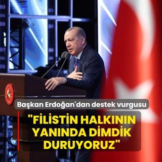 Ba�kan Erdo�an'dan destek vurgusu... �Filistin halk�n�n yan�nda dimdik duruyoruz�