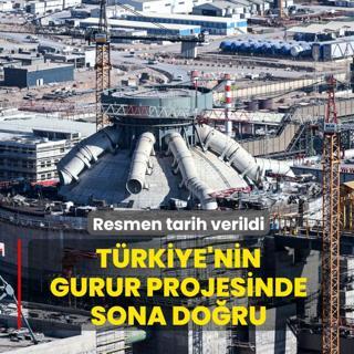T�rkiye'nin gurur projesinde sona do�ru... Resmen tarih verildi