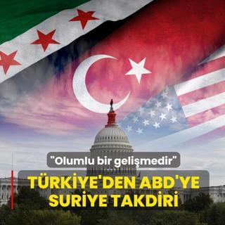 T�rkiye'den ABD'ye Suriye takdiri: Kald�rmas� olumlu bir geli�medir