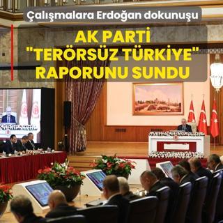 �al��malara Ba�kan Erdo�an dokunu�u: AK Parti �Ter�rs�z T�rkiye� raporunu sundu