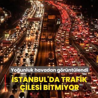 �stanbul'da trafik �ilesi bitmiyor! Yo�unluk havadan g�r�nt�lendi