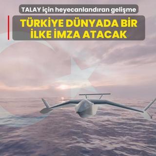T�rkiye d�nyada bir ilke imza atacak: TALAY i�in heyecanland�ran geli�me