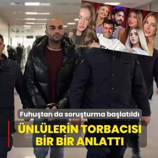 �nl�lerin torbac�s� bir bir anlatt�! Fuhu�tan da soru�turma ba�lat�ld�