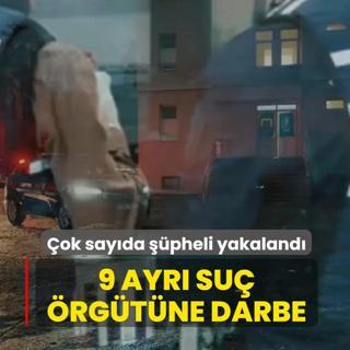 9 ayr� su� �rg�t�ne darbe! �ok say�da ��pheli yakaland�