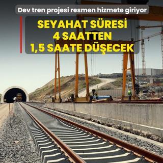Dev tren projesi resmen hizmete giriyor: Seyahat s�resi 4 saatten 1,5 saate d��ecek