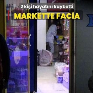 Markette facia! 2 ki�i hayat�n� kaybetti