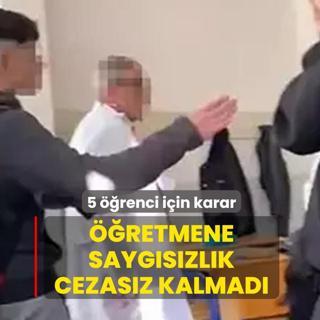 ��retmene sayg�s�zl�k cezas�z kalmad�: 5 ��renci i�in karar