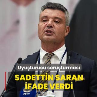 Uyu�turucu soru�turmas�! Sadettin Saran ifade verdi