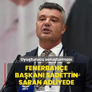 Uyu�turucu soru�turmas�: Fenerbah�e Ba�kan� Sadettin Saran adliyede