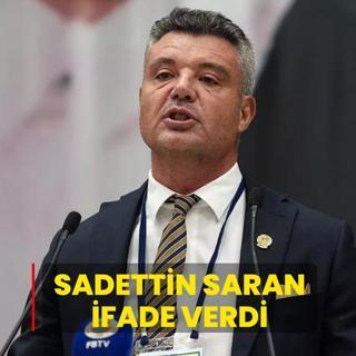 Sadettin Saran ifade verdi