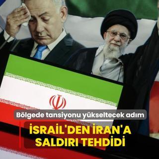 B�lgede tansiyonu y�kseltecek ad�m: �srail'den �ran'a sald�r� tehdidi