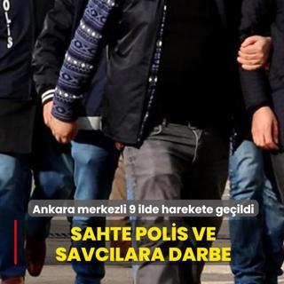 Ankara merkezli 9 ilde harekete ge�ildi! Sahte polis ve savc�lara darbe