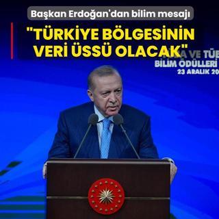 Ba�kan Erdo�an'dan bilim mesaj�: T�rkiye b�lgesinin veri �ss� olacak