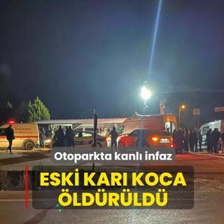 Otoparkta kanl� infaz! Eski kar� koca �ld�r�ld�