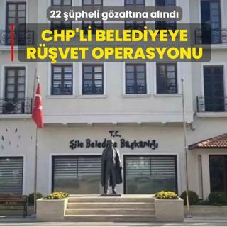CHP'li �ile Belediyesi'ne r��vet operasyonu! G�zalt�lar var