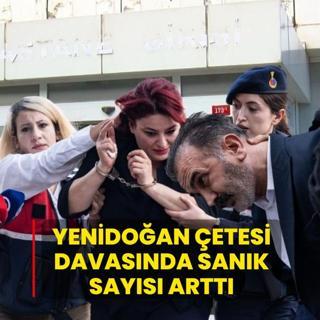 Yenido�an �etesi davas�nda san�k say�s� artt�