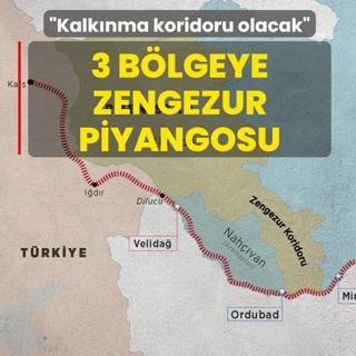 3 b�lgeye Zengezur piyangosu: Kalk�nma koridoru olacak