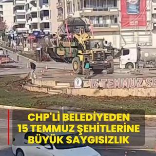 CHP'li belediyeden 15 Temmuz �ehitlerine b�y�k sayg�s�zl�k