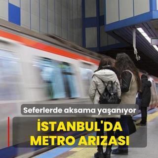 �stanbul'da metro ar�zas�! Seferlerde aksama ya�an�yor