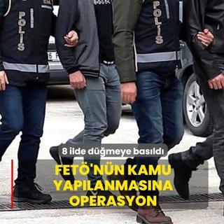 8 ilde d��meye bas�ld�! FET�'n�n kamu mahrem yap�lanmas�na operasyon