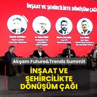 Ak�am Future&Trends Summit... �n�aat ve �ehircilikte d�n���m �a��