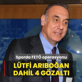 Sporda FET� operasyonu: L�tfi Ar�bo�an dahil 4 g�zalt�