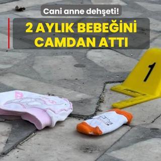 G�z� d�nm�� anne deh�eti! 2 ayl�k bebe�ini camdan att�