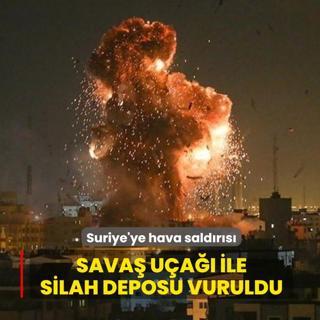 Suriye'ye hava sald�r�s�... Sava� u�a�� ile silah deposu vuruldu