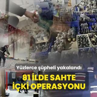 81 ilde sahte i�ki operasyonu! 171 ��pheli yakaland�