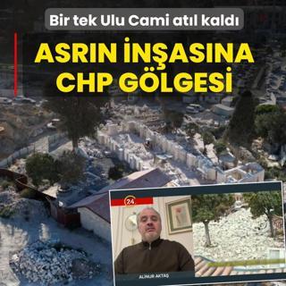 Asr�n in�as�na CHP g�lgesi! Bir tek Ulu Cami at�l kald�