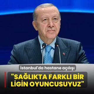 �stanbul'da hastane a��l���... Ba�kan Erdo�an: Sa�l�kta farkl� bir ligin oyuncusuyuz