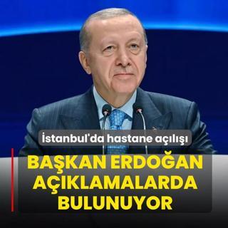 �stanbul'da hastane a��l���... Ba�kan Erdo�an a��klamalarda bulunuyor