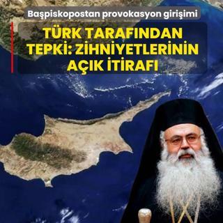 Ba�piskopostan �ulusal �tenazi� provokasyonu! T�rk taraf�ndan tepki: Zihniyetlerinin a��k itiraf�