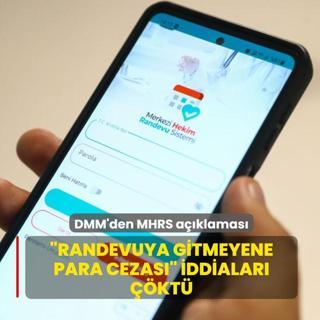 DMM'den MHRS a��klamas�: �Randevuya gitmeyene para cezas�� iddialar� ��kt�