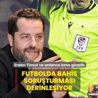 Futbolda bahis soru�turmas�nda yeni operasyon! Erden Timur ve onlarca isme g�zalt�