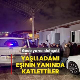 Gece yar�s� deh�eti! H�rs�zlar ya�l� adam� e�inin yan�nda �ld�rd�