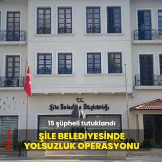 �ile Belediyesinde yolsuzluk operasyonu... 15 ��pheli tutukland�