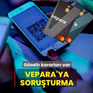 Vepara'ya soru�turma! G�zalt� kararlar� var