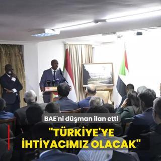 BAE'ni d��man ilan etti: T�rkiye'ye ihtiyac�m�z olacak