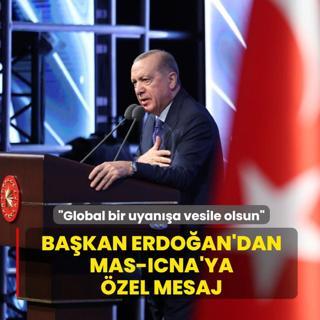 Ba�kan Erdo�an'dan MAS-ICNA'ya �zel mesaj: Global bir uyan��a vesile olsun