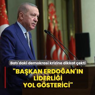 Bat�'daki demokrasi krizine dikkat �ekti: Ba�kan Erdo�an'�n liderli�i yol g�sterici